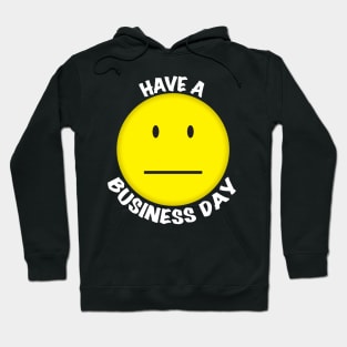 Have a Business Day Hoodie